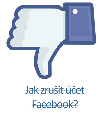 Jak zrušit účet facebook