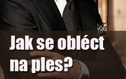 Jak se obléct na ples? Muži radí mužům